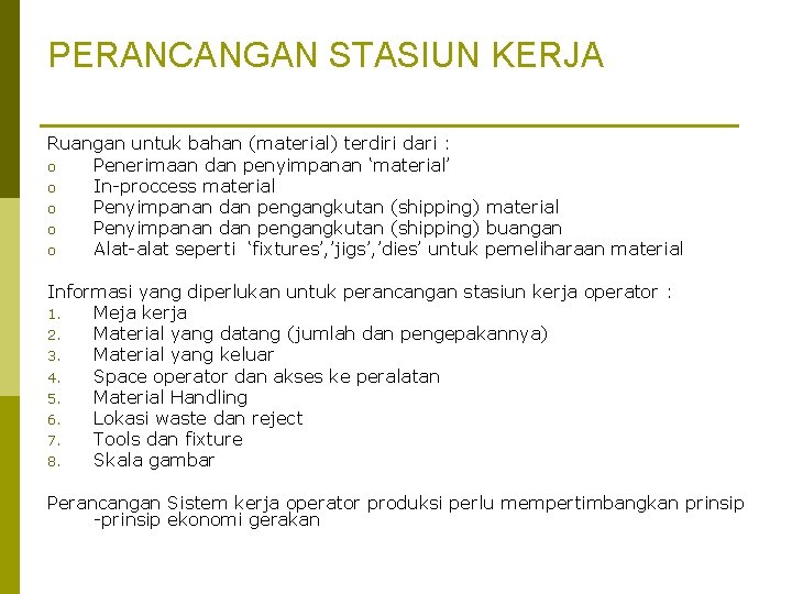 PERANCANGAN STASIUN KERJA Ruangan untuk bahan (material) terdiri dari : o Penerimaan dan penyimpanan