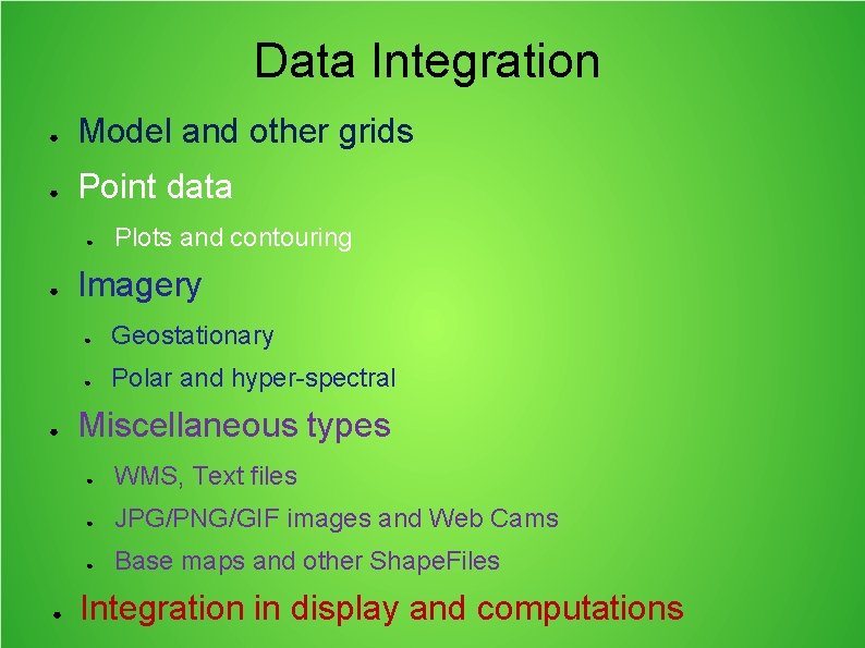 Data Integration ● Model and other grids ● Point data ● ● Plots and