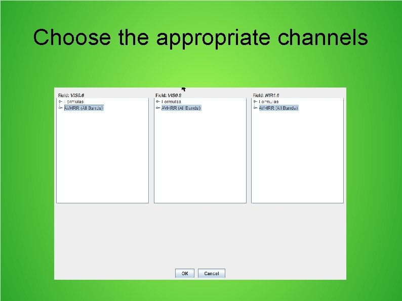 Choose the appropriate channels 