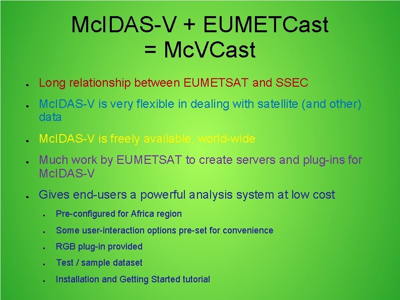 Mc. IDAS-V + EUMETCast = Mc. VCast ● ● ● Long relationship between EUMETSAT