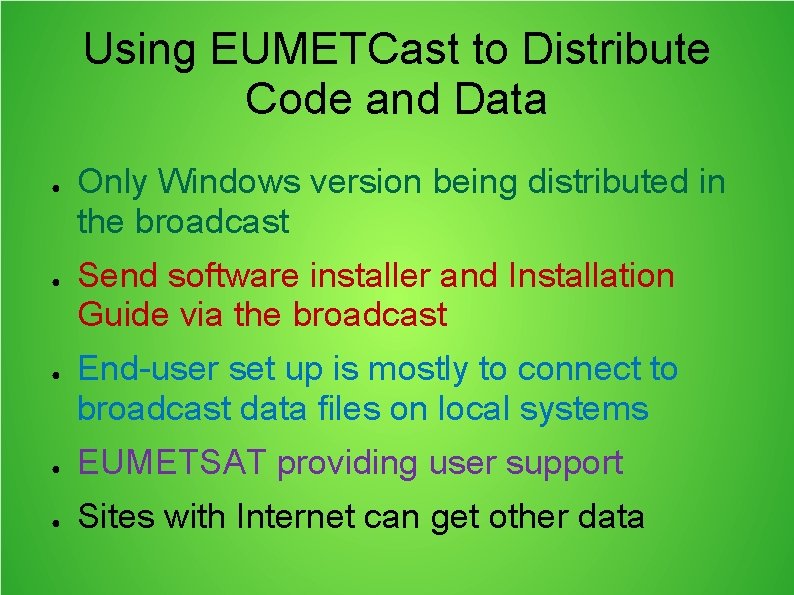 Using EUMETCast to Distribute Code and Data ● ● ● Only Windows version being