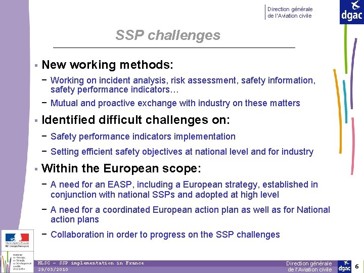 Direction générale de l’Aviation civile SSP challenges § New working methods: − Working on