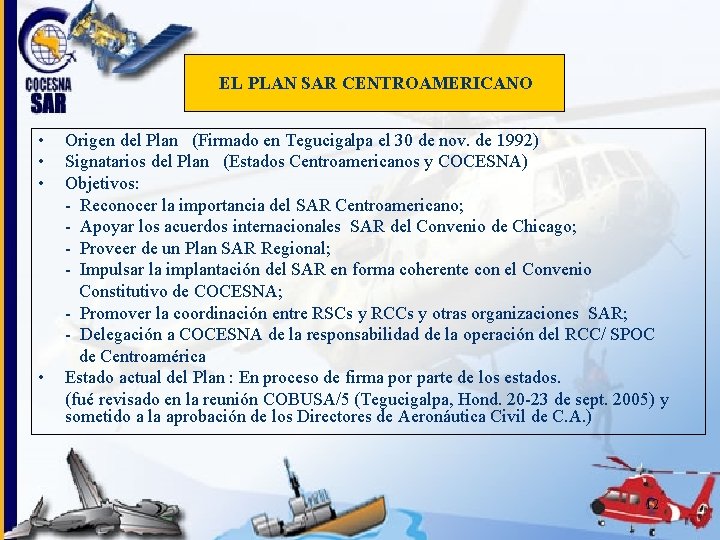 EL PLAN SAR CENTROAMERICANO • • Origen del Plan (Firmado en Tegucigalpa el 30