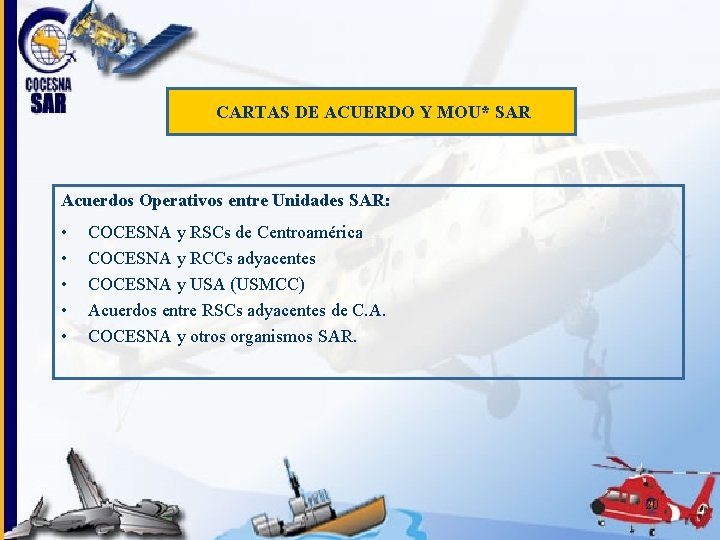 CARTAS DE ACUERDO Y MOU* SAR Acuerdos Operativos entre Unidades SAR: • • •