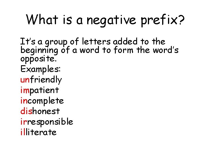 What is a negative prefix? It’s a group of letters added to the beginning