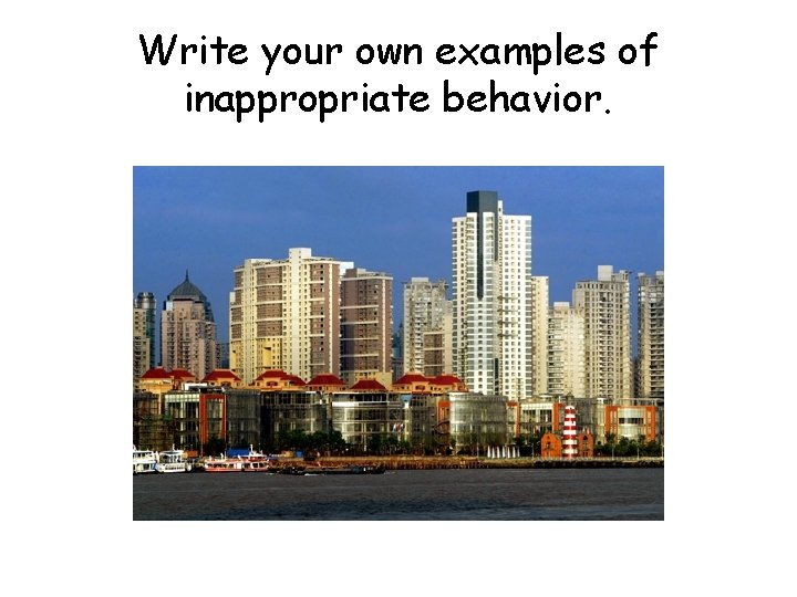 Write your own examples of inappropriate behavior. 
