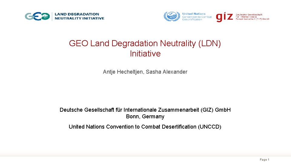 GEO Land Degradation Neutrality (LDN) Initiative Antje Hecheltjen, Sasha Alexander Deutsche Gesellschaft für Internationale