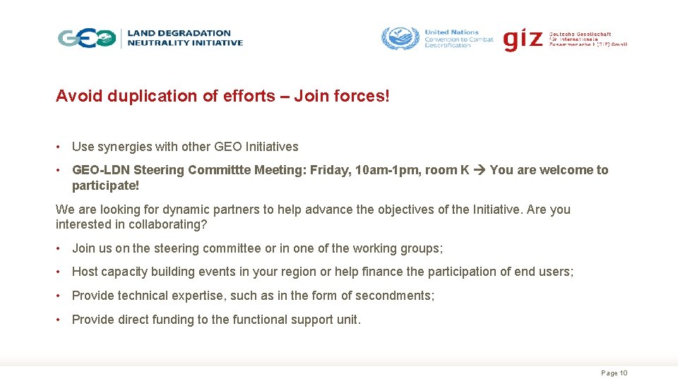 Avoid duplication of efforts – Join forces! • Use synergies with other GEO Initiatives