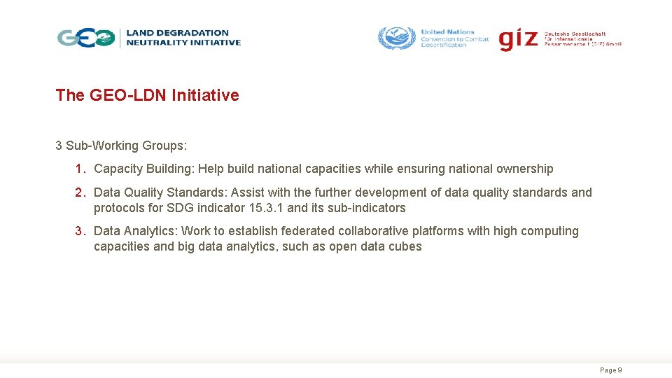 The GEO-LDN Initiative 3 Sub-Working Groups: 1. Capacity Building: Help build national capacities while