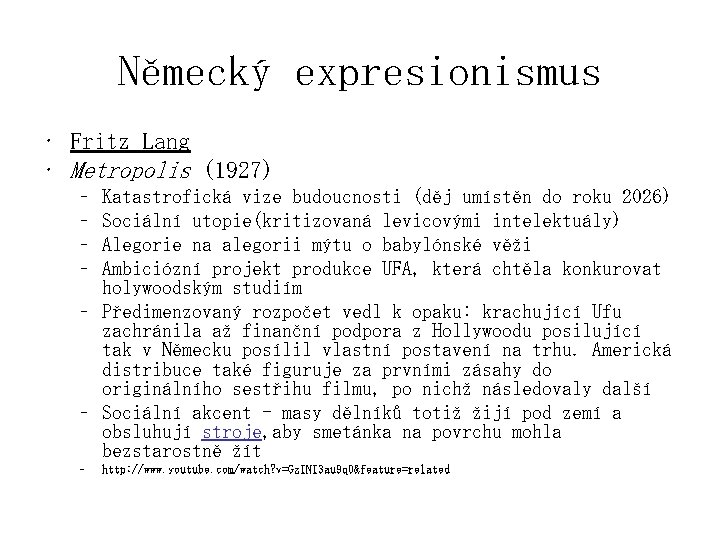 Německý expresionismus • Fritz Lang • Metropolis (1927) – – Katastrofická vize budoucnosti (děj