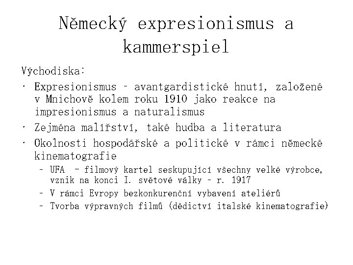 Německý expresionismus a kammerspiel Východiska: • Expresionismus – avantgardistické hnutí, založené v Mnichově kolem