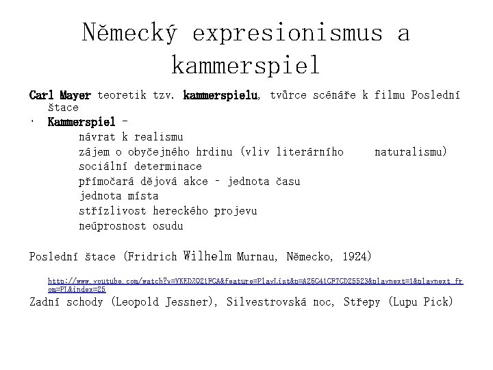 Německý expresionismus a kammerspiel Carl Mayer teoretik tzv. kammerspielu, tvůrce scénáře k filmu Poslední