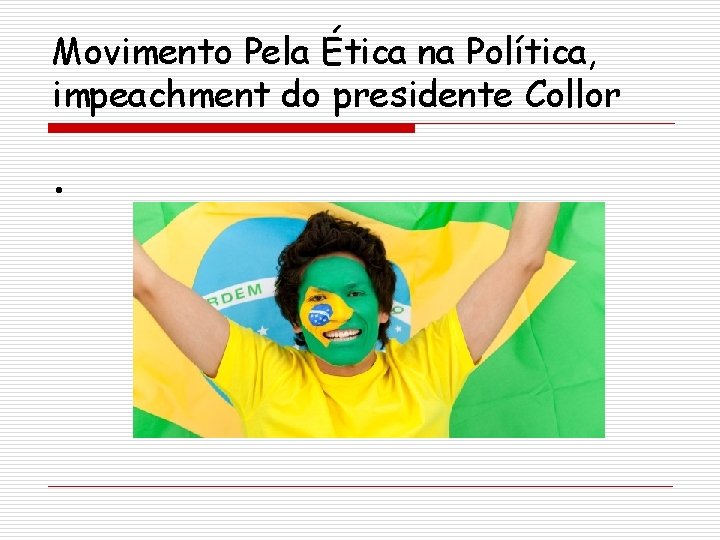 Movimento Pela Ética na Política, impeachment do presidente Collor . 