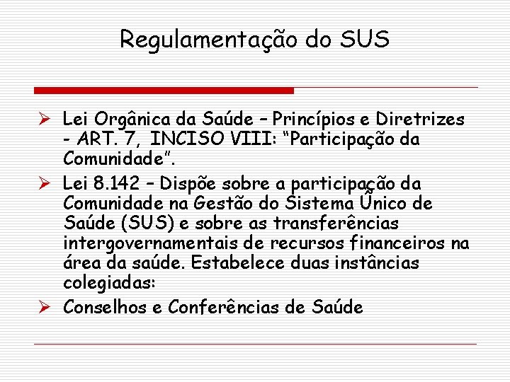 Regulamentação do SUS Ø Lei Orgânica da Saúde – Princípios e Diretrizes - ART.