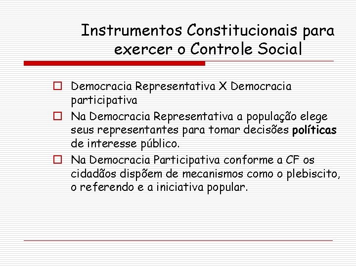 Instrumentos Constitucionais para exercer o Controle Social o Democracia Representativa X Democracia participativa o