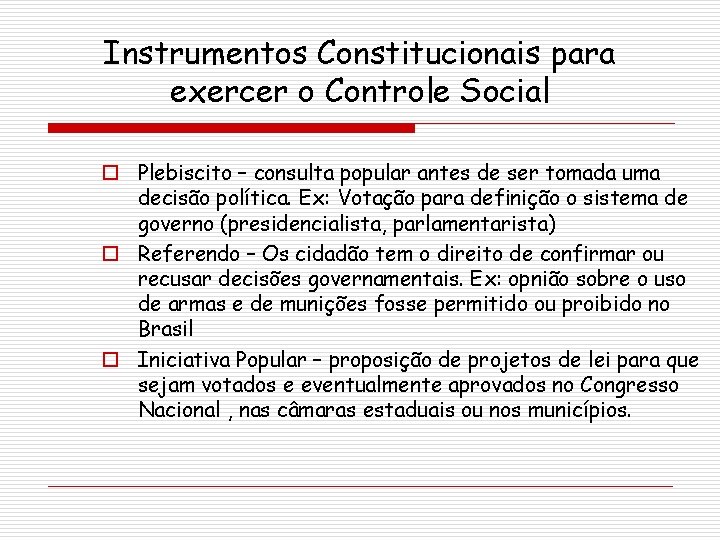 Instrumentos Constitucionais para exercer o Controle Social o Plebiscito – consulta popular antes de