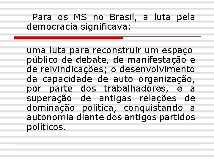 Para os MS no Brasil, a luta pela democracia significava: uma luta para reconstruir