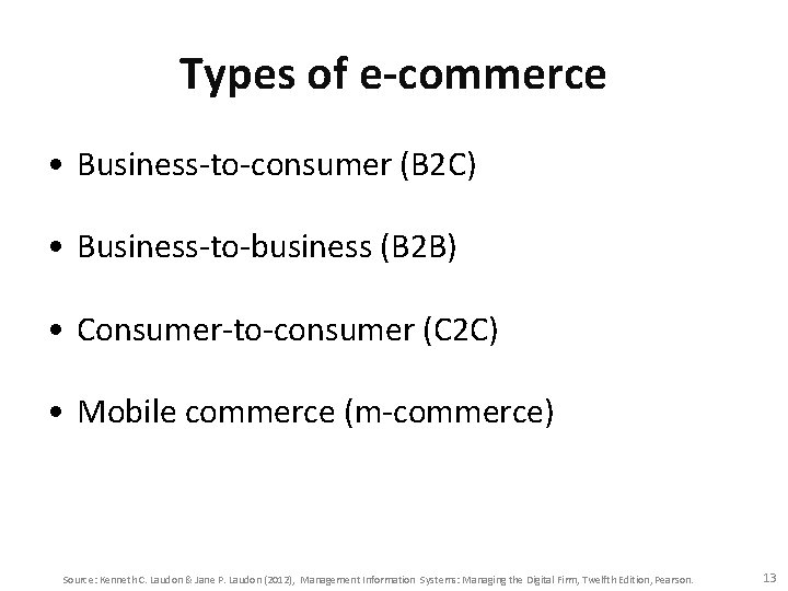 Types of e-commerce • Business-to-consumer (B 2 C) • Business-to-business (B 2 B) •