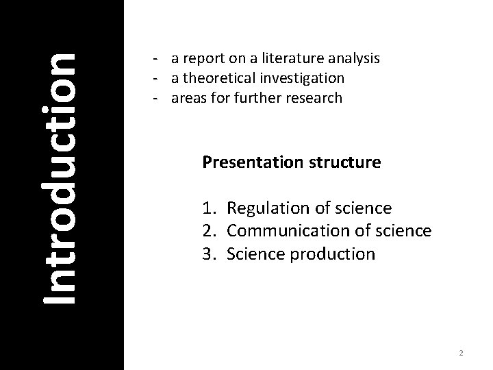 Introduction - a report on a literature analysis - a theoretical investigation - areas