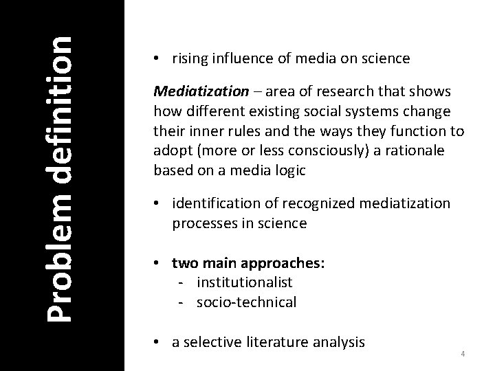 Problem definition • rising influence of media on science Mediatization – area of research