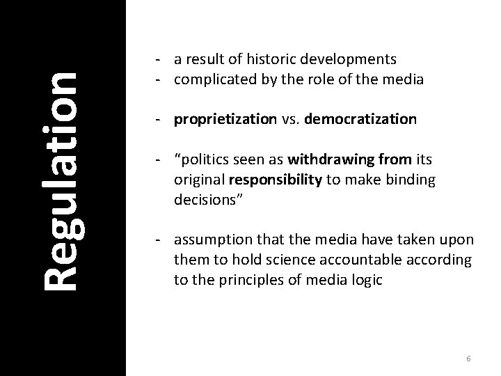 Regulation - a result of historic developments - complicated by the role of the