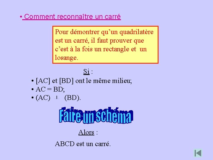  • Comment reconnaître un carré Pour démontrer qu’un quadrilatère est un carré, il