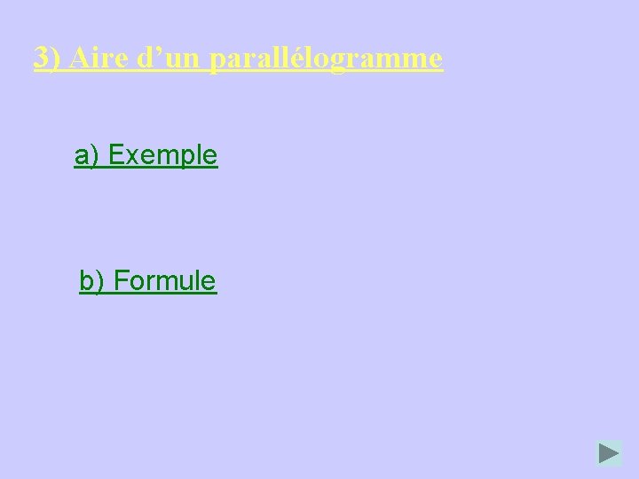 3) Aire d’un parallélogramme a) Exemple b) Formule 