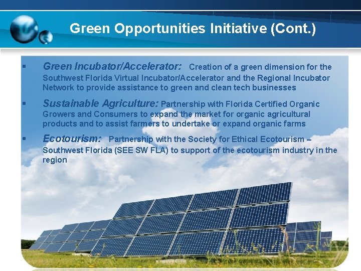 Green Opportunities Initiative (Cont. ) § Green Incubator/Accelerator: § Sustainable Agriculture: Partnership with Florida