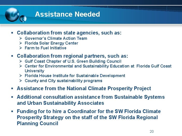 Assistance Needed § Collaboration from state agencies, such as: Ø Governor’s Climate Action Team