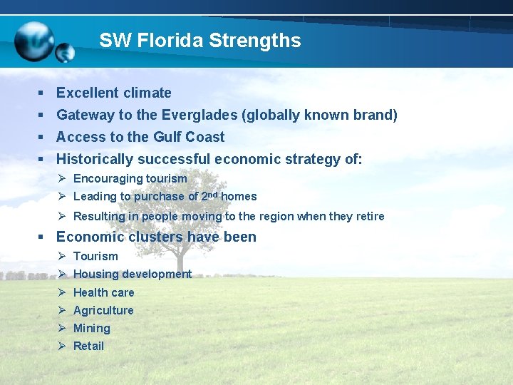 SW Florida Strengths § Excellent climate § Gateway to the Everglades (globally known brand)