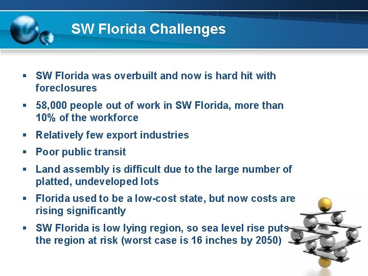 SW Florida Challenges § SW Florida was overbuilt and now is hard hit with