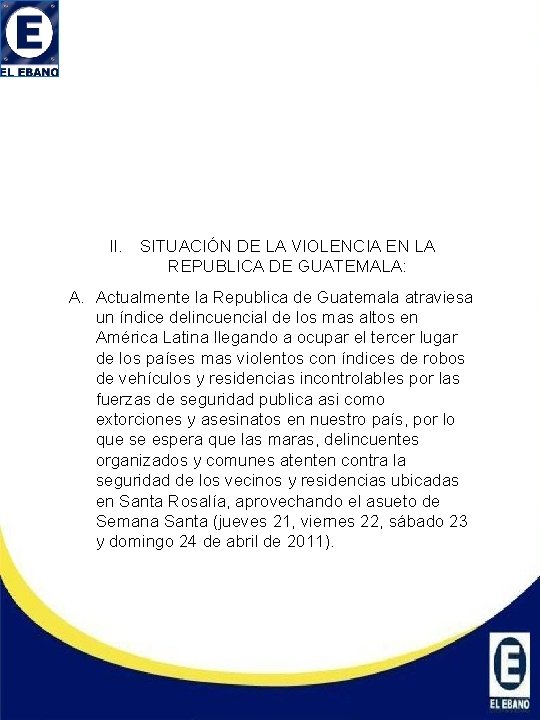 II. SITUACIÓN DE LA VIOLENCIA EN LA REPUBLICA DE GUATEMALA: A. Actualmente la Republica