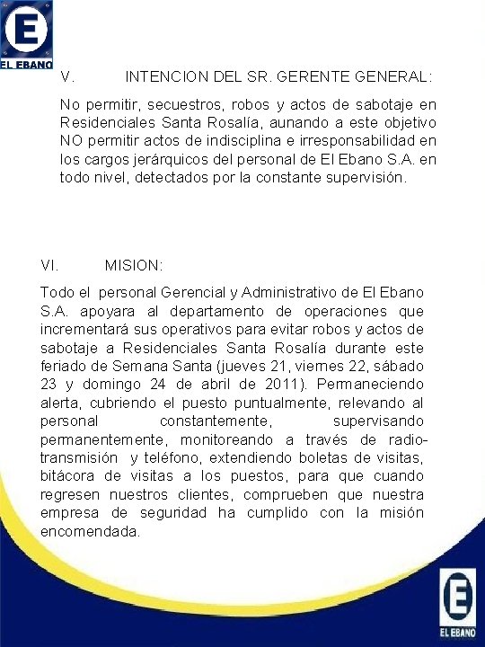 V. INTENCION DEL SR. GERENTE GENERAL: No permitir, secuestros, robos y actos de sabotaje