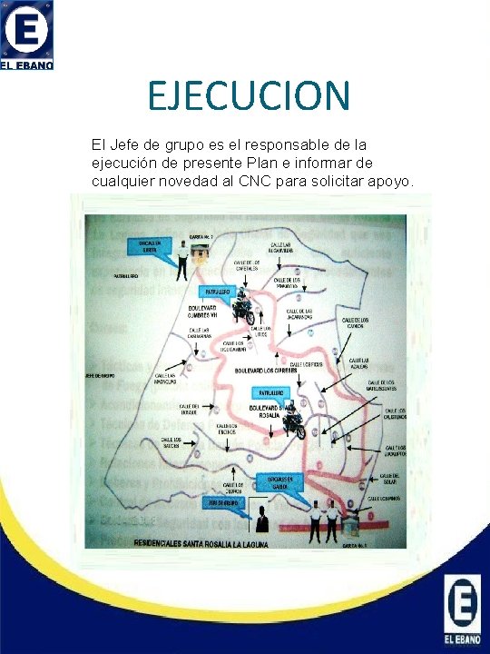 EJECUCION El Jefe de grupo es el responsable de la ejecución de presente Plan