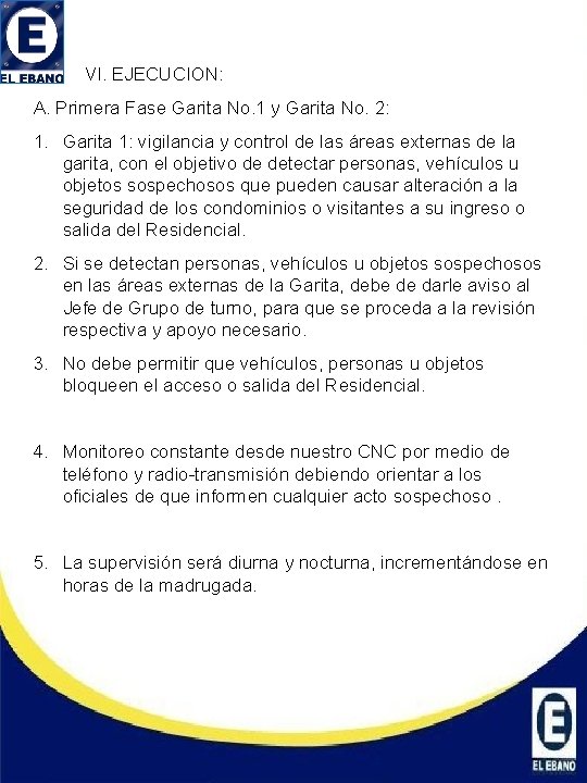  VI. EJECUCION: A. Primera Fase Garita No. 1 y Garita No. 2: 1.