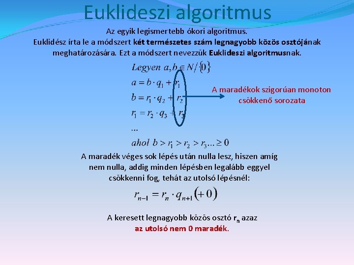 Euklideszi algoritmus Az egyik legismertebb ókori algoritmus. Euklidész írta le a módszert két természetes