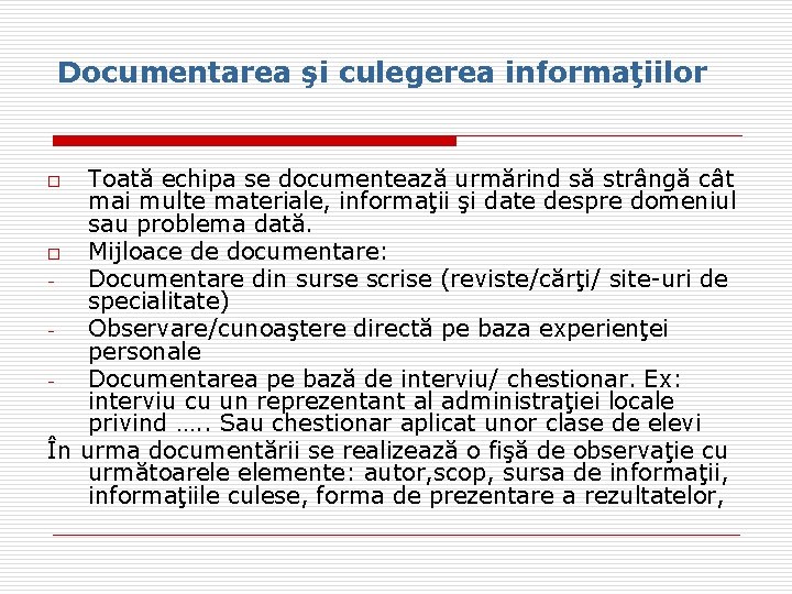 Documentarea şi culegerea informaţiilor Toată echipa se documentează urmărind să strângă cât mai multe