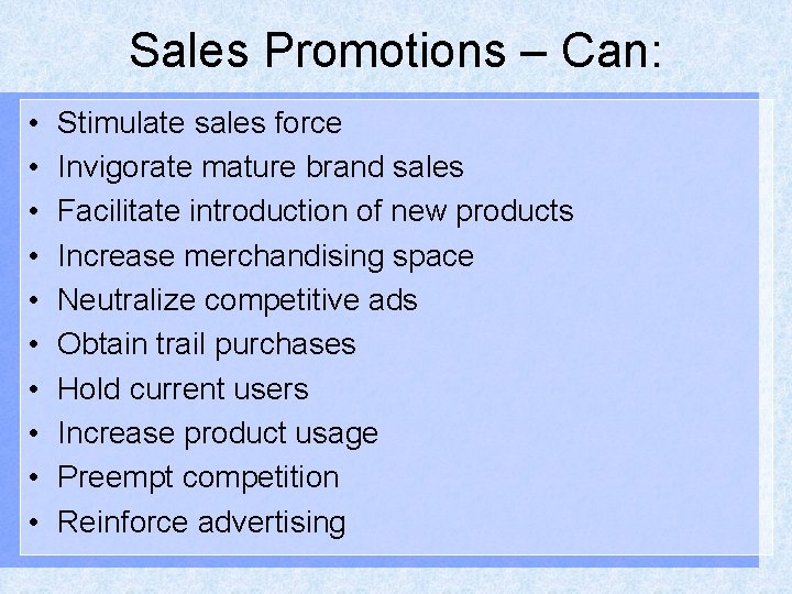 Sales Promotions – Can: • • • Stimulate sales force Invigorate mature brand sales