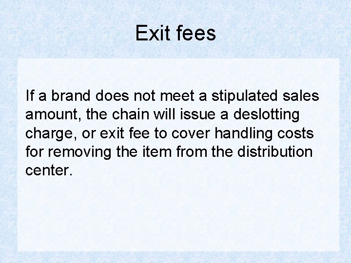Exit fees If a brand does not meet a stipulated sales amount, the chain