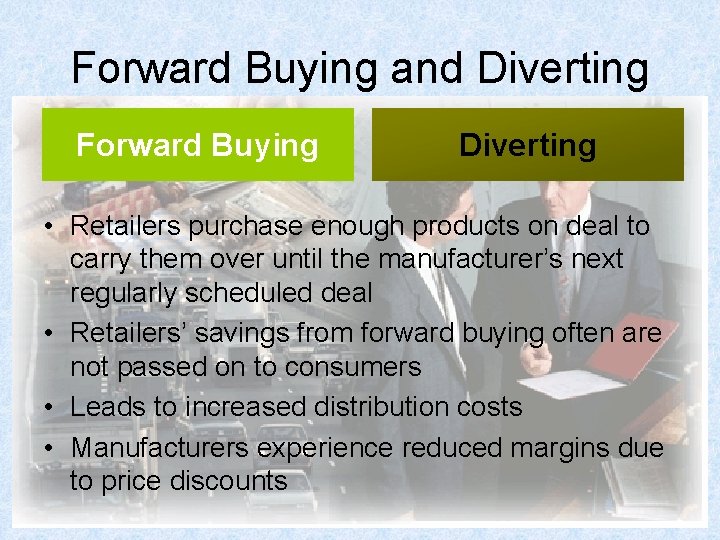 Forward Buying and Diverting Forward Buying Diverting • Retailers purchase enough products on deal