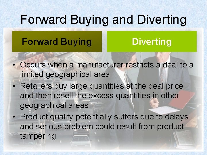 Forward Buying and Diverting Forward Buying Diverting • Occurs when a manufacturer restricts a