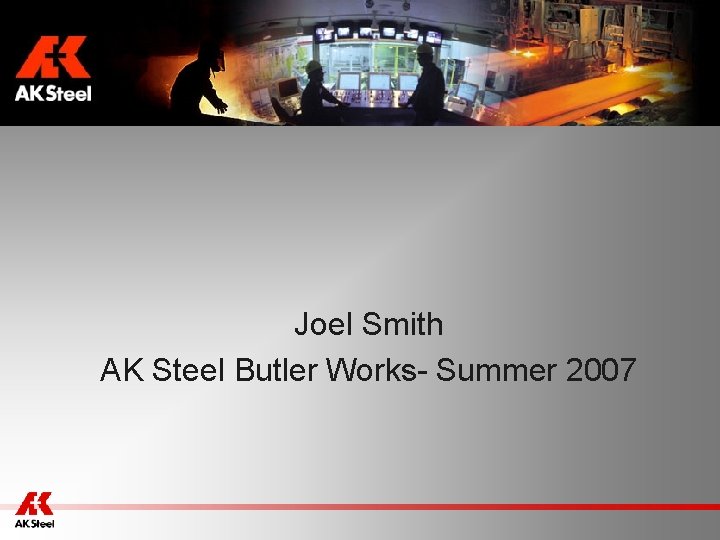 Joel Smith AK Steel Butler Works- Summer 2007 