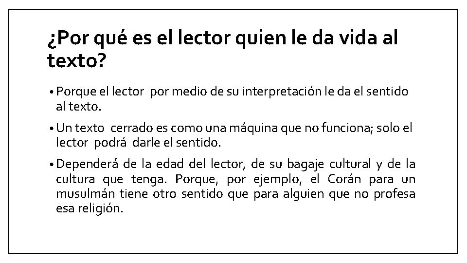 ¿Por qué es el lector quien le da vida al texto? • Porque el