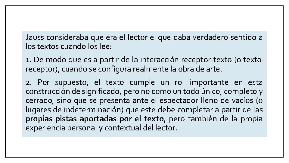 Jauss consideraba que era el lector el que daba verdadero sentido a los textos