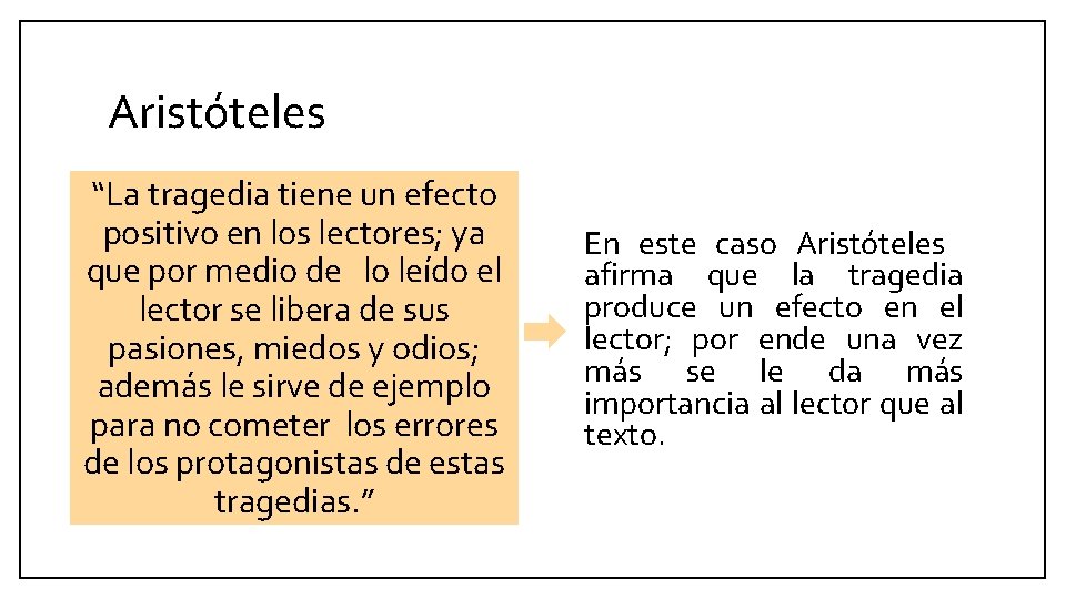 Aristóteles “La tragedia tiene un efecto positivo en los lectores; ya que por medio