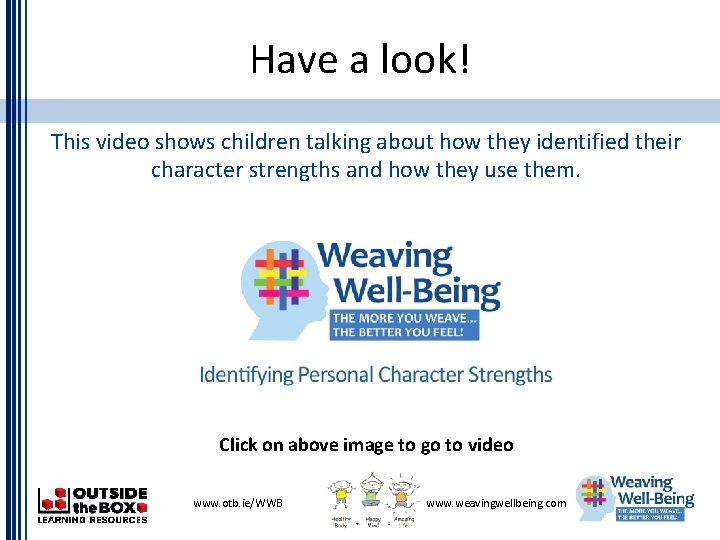 Have a look! This video shows children talking about how they identified their character