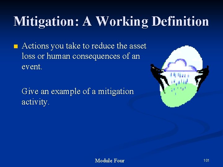 Mitigation: A Working Definition n Actions you take to reduce the asset loss or Mitigation: A Working Definition n Actions you take to reduce the asset loss or