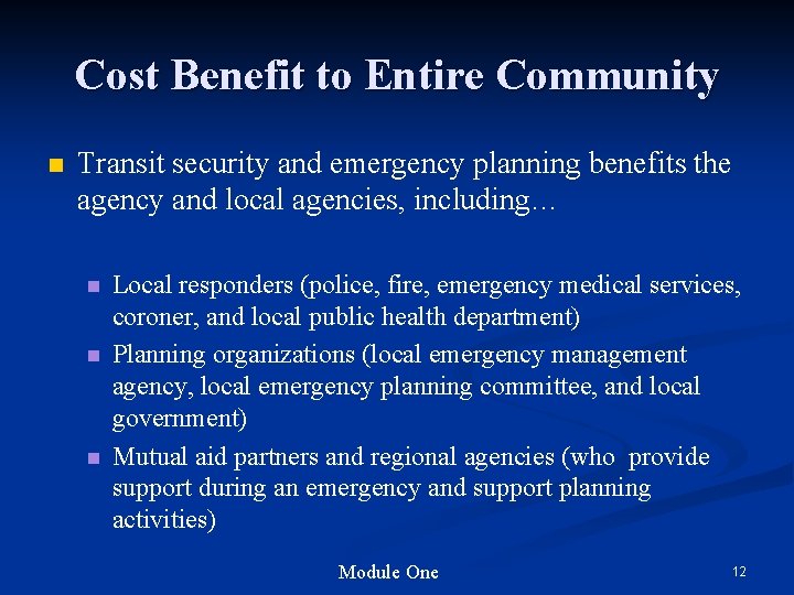 Cost Benefit to Entire Community n Transit security and emergency planning benefits the agency