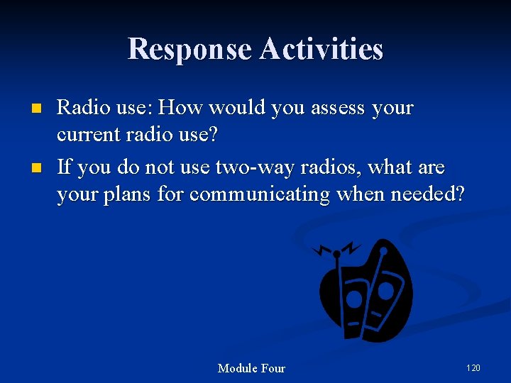 Response Activities n n Radio use: How would you assess your current radio use?