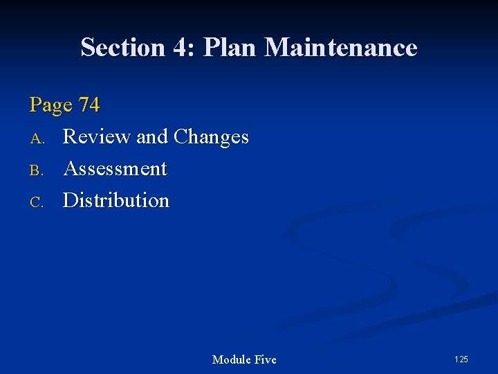 Section 4: Plan Maintenance Page 74 A. Review and Changes B. Assessment C. Distribution